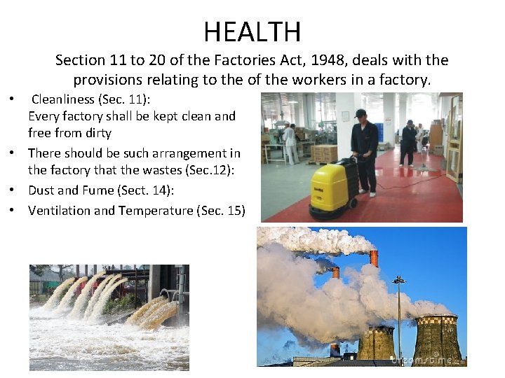 HEALTH Section 11 to 20 of the Factories Act, 1948, deals with the provisions