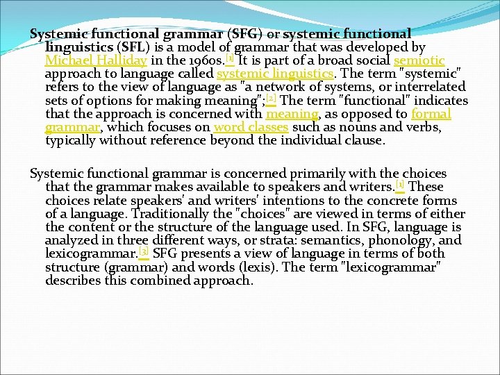 Systemic functional grammar (SFG) or systemic functional linguistics (SFL) is a model of grammar