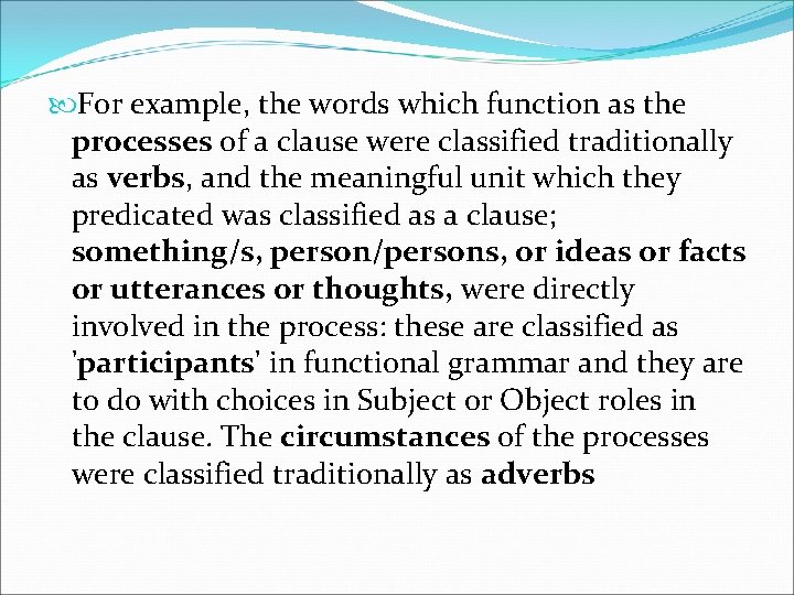  For example, the words which function as the processes of a clause were