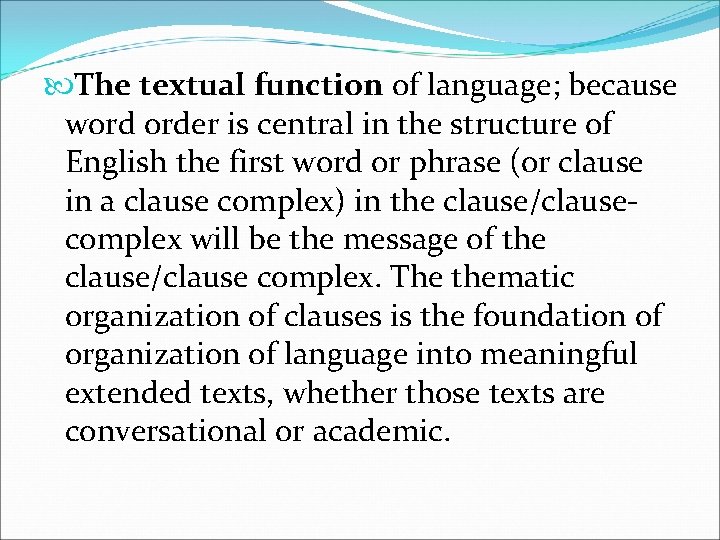  The textual function of language; because word order is central in the structure