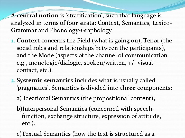 A central notion is 'stratification', such that language is analyzed in terms of four