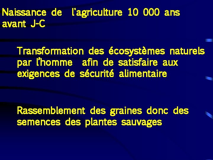 Naissance de avant J-C l'agriculture 10 000 ans Transformation des écosystèmes naturels par l’homme