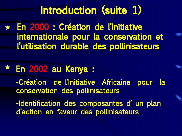 Introduction (suite 1) En 2000 : Création de l’Initiative internationale pour la conservation et