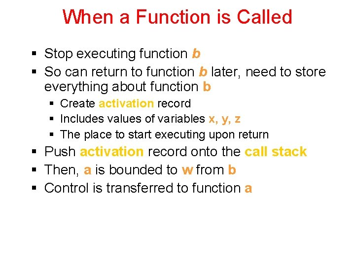 When a Function is Called § Stop executing function b § So can return