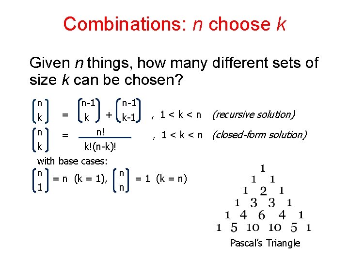 Combinations: n choose k Given n things, how many different sets of size k