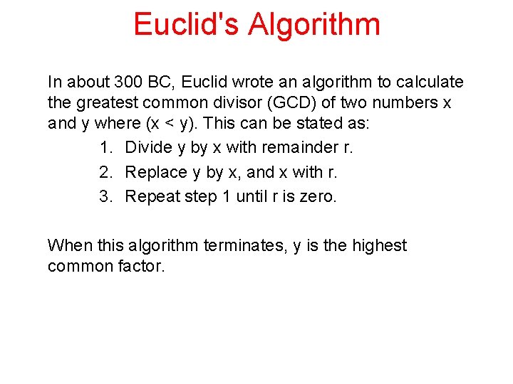 Euclid's Algorithm In about 300 BC, Euclid wrote an algorithm to calculate the greatest