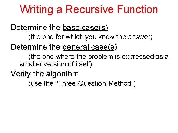 Writing a Recursive Function Determine the base case(s) (the one for which you know