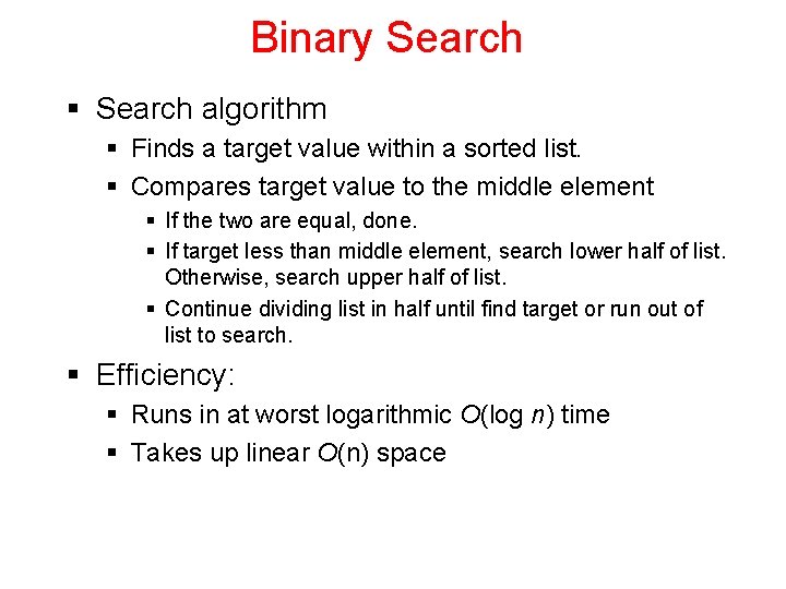 Binary Search § Search algorithm § Finds a target value within a sorted list.