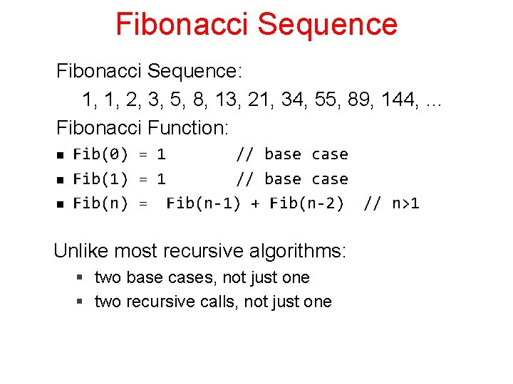 Fibonacci Sequence: 1, 1, 2, 3, 5, 8, 13, 21, 34, 55, 89, 144,