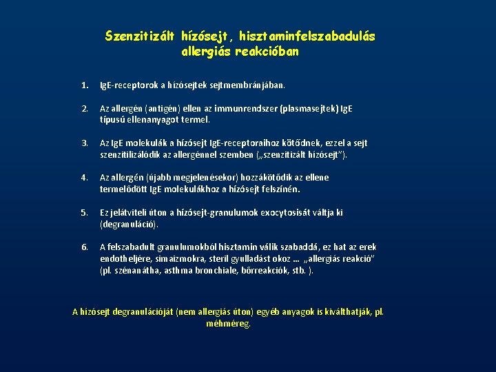 Szenzitizált hízósejt, hisztaminfelszabadulás allergiás reakcióban 1. Ig. E-receptorok a hízósejtek sejtmembránjában. 2. Az allergén