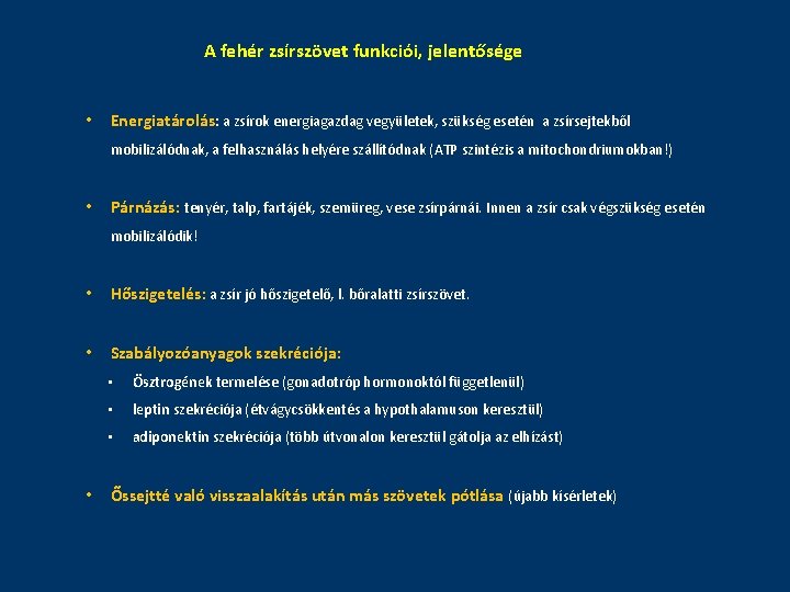 A fehér zsírszövet funkciói, jelentősége • Energiatárolás: a zsírok energiagazdag vegyületek, szükség esetén a