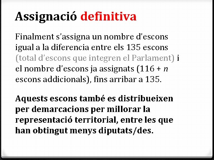 Assignació definitiva Finalment s’assigna un nombre d’escons igual a la diferencia entre els 135