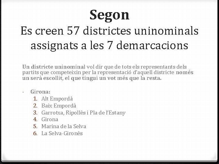 Segon Es creen 57 districtes uninominals assignats a les 7 demarcacions Un districte uninominal