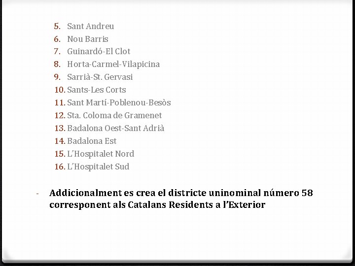 5. Sant Andreu 6. Nou Barris 7. Guinardó-El Clot 8. Horta-Carmel-Vilapicina 9. Sarrià-St. Gervasi