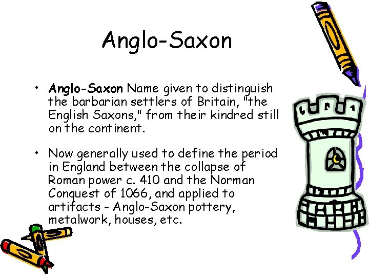 Anglo-Saxon • Anglo-Saxon Name given to distinguish the barbarian settlers of Britain, "the English