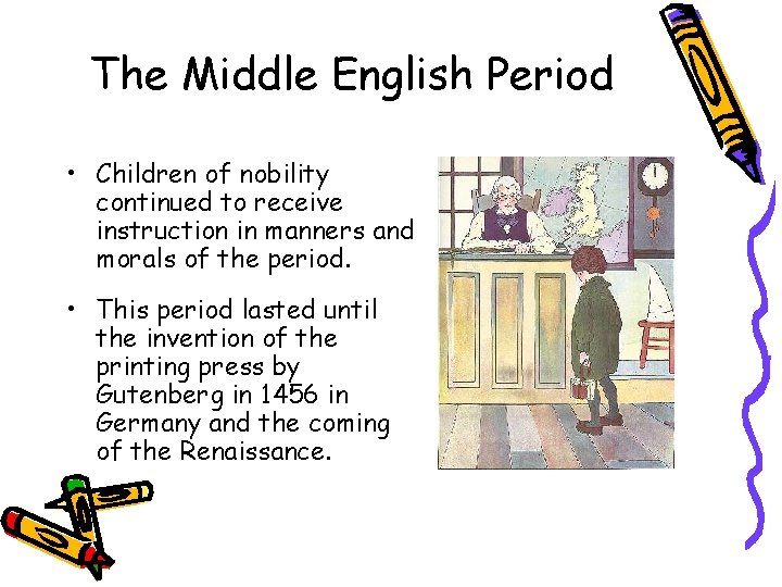 The Middle English Period • Children of nobility continued to receive instruction in manners