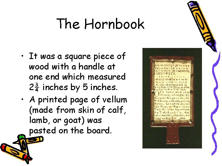 The Hornbook • It was a square piece of wood with a handle at