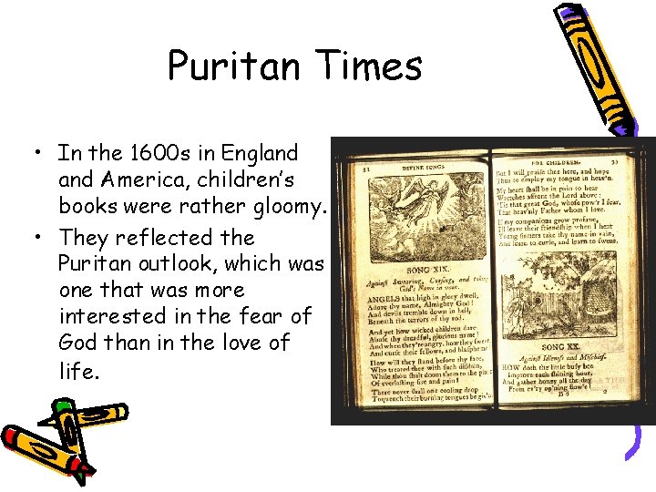 Puritan Times • In the 1600 s in England America, children’s books were rather