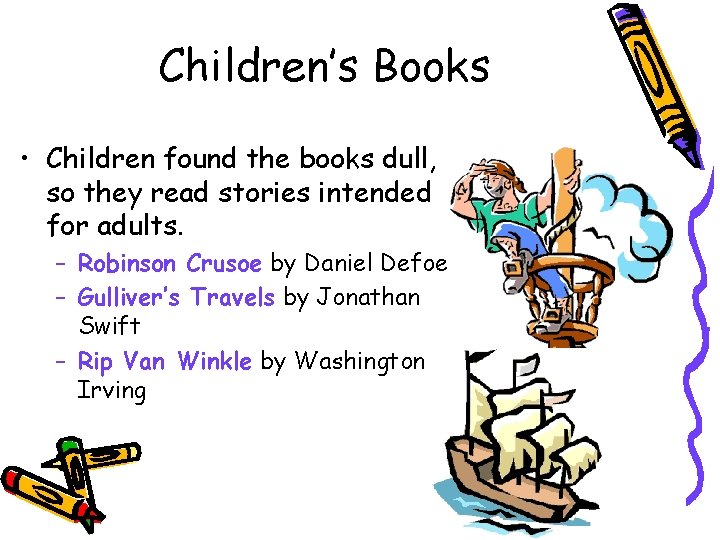 Children’s Books • Children found the books dull, so they read stories intended for