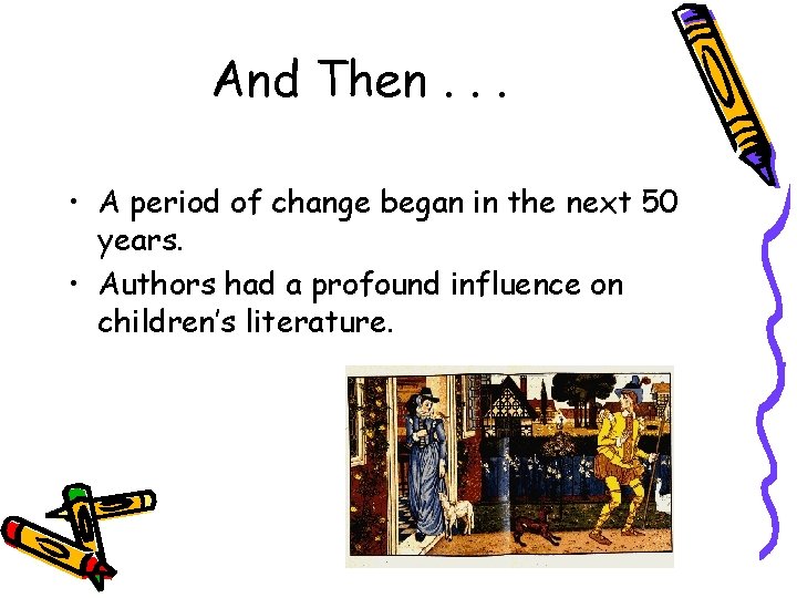 And Then. . . • A period of change began in the next 50