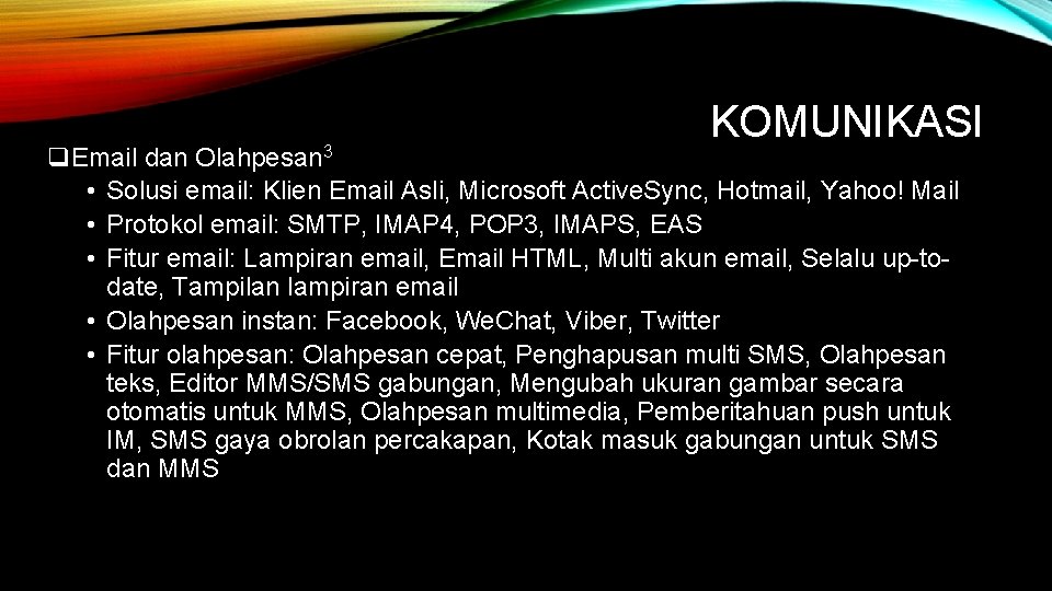 KOMUNIKASI q. Email dan Olahpesan 3 • Solusi email: Klien Email Asli, Microsoft Active.