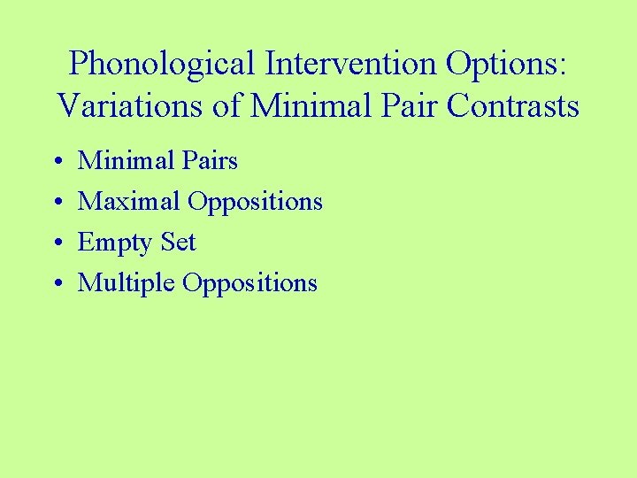 Phonological Intervention Options: Variations of Minimal Pair Contrasts • • Minimal Pairs Maximal Oppositions