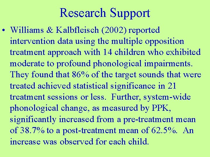 Research Support • Williams & Kalbfleisch (2002) reported intervention data using the multiple opposition