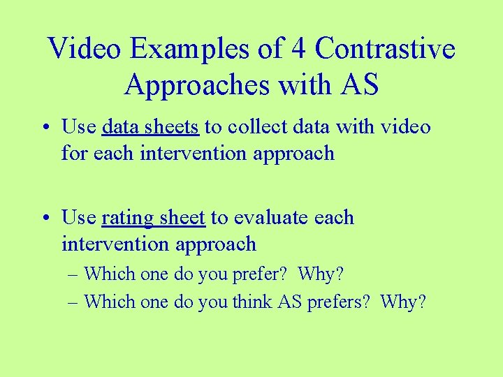 Video Examples of 4 Contrastive Approaches with AS • Use data sheets to collect