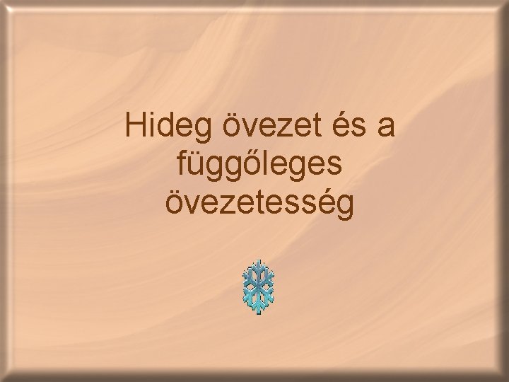 Hideg övezet és a függőleges övezetesség 