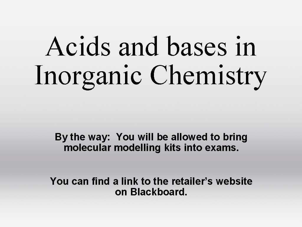 Acids and bases in Inorganic Chemistry By the way: You will be allowed to