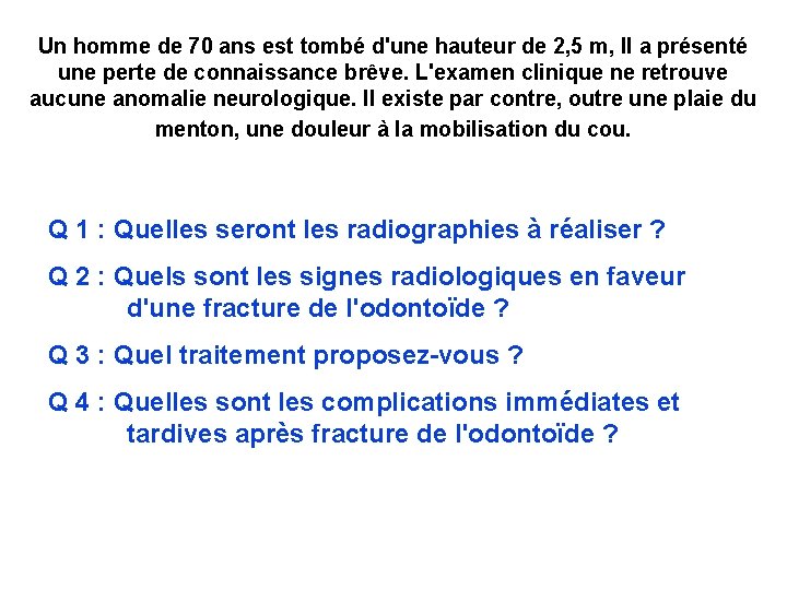 Un homme de 70 ans est tombé d'une hauteur de 2, 5 m, Il