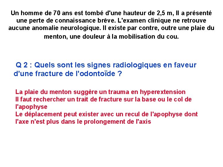 Un homme de 70 ans est tombé d'une hauteur de 2, 5 m, Il