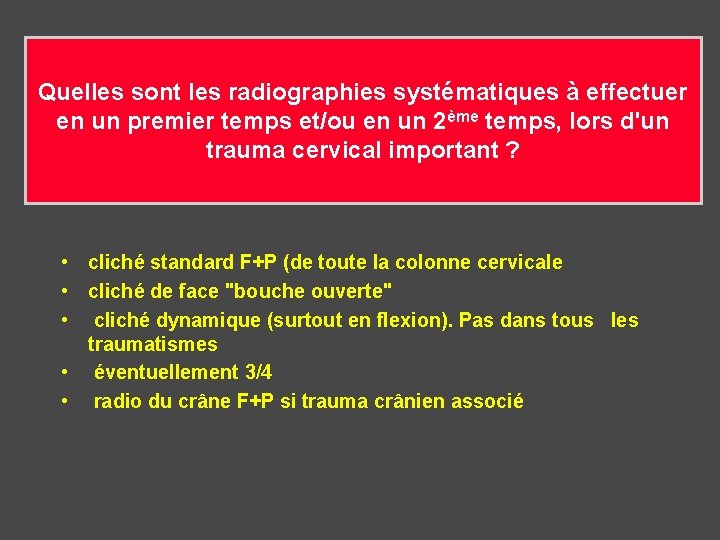 Quelles sont les radiographies systématiques à effectuer en un premier temps et/ou en un