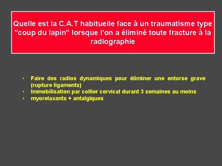 Quelle est la C. A. T habituelle face à un traumatisme type "coup du