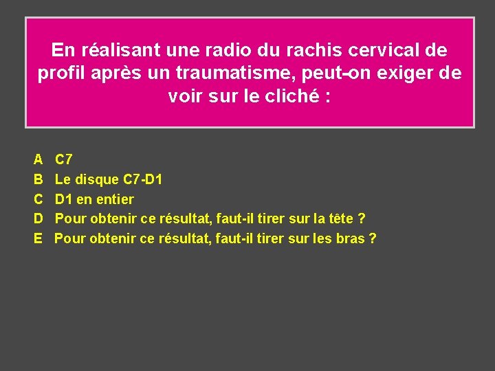 En réalisant une radio du rachis cervical de profil après un traumatisme, peut-on exiger