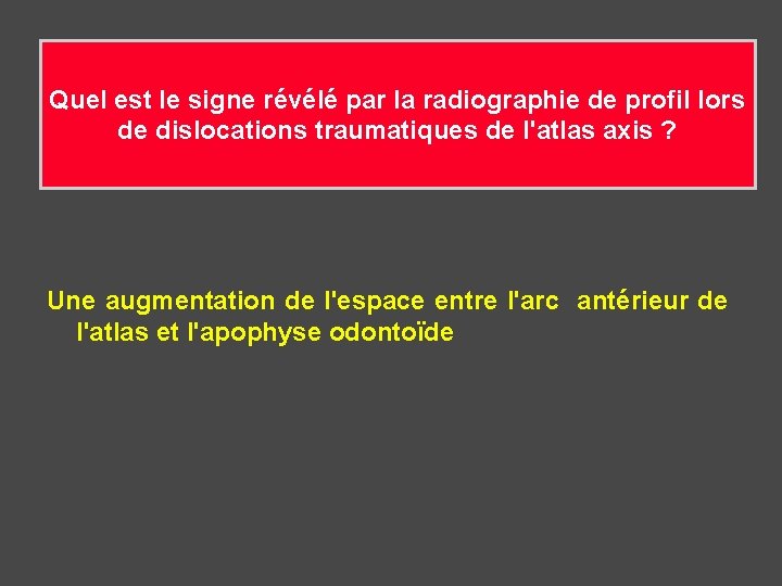 Quel est le signe révélé par la radiographie de profil lors de dislocations traumatiques