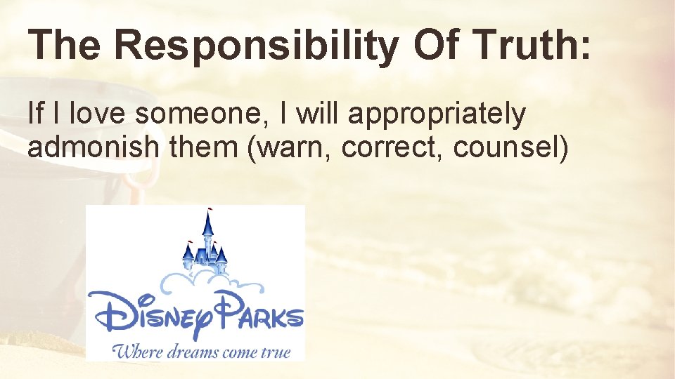 The Responsibility Of Truth: If I love someone, I will appropriately admonish them (warn,