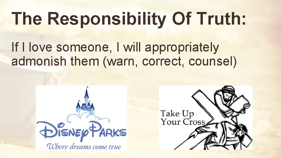 The Responsibility Of Truth: If I love someone, I will appropriately admonish them (warn,