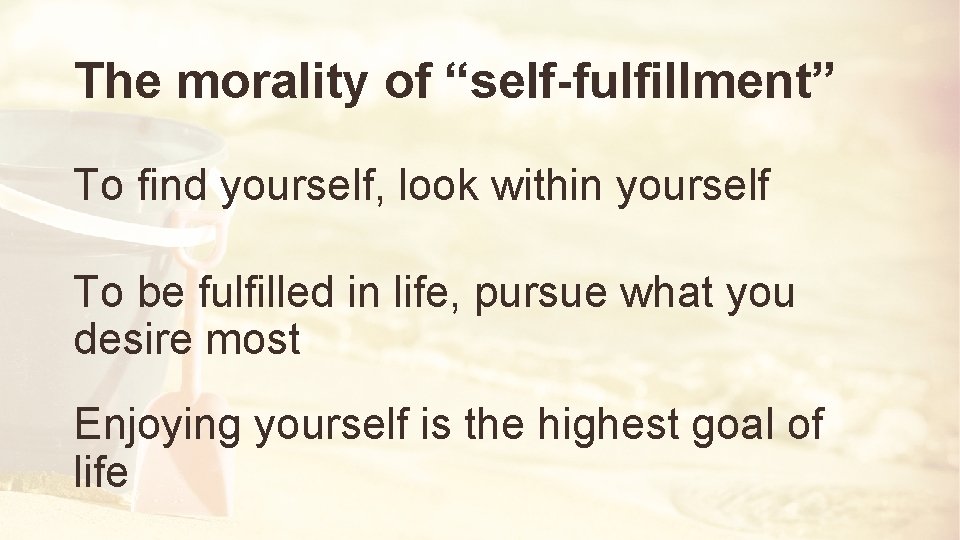 The morality of “self-fulfillment” To find yourself, look within yourself To be fulfilled in