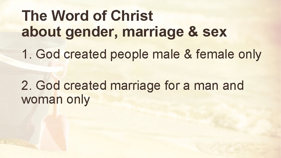 The Word of Christ about gender, marriage & sex 1. God created people male