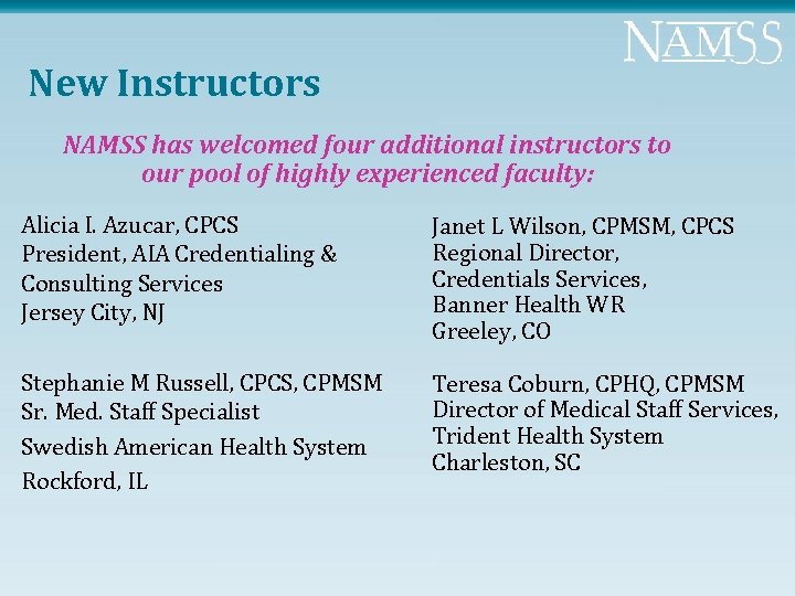 New Instructors NAMSS has welcomed four additional instructors to our pool of highly experienced