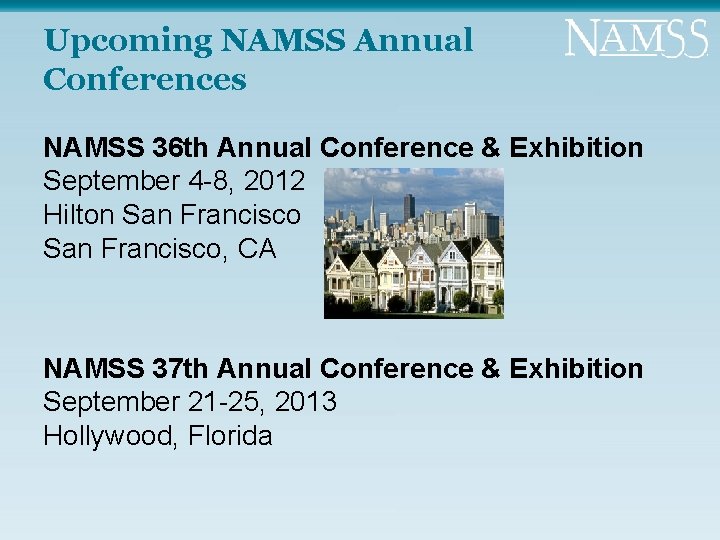 Upcoming NAMSS Annual Conferences NAMSS 36 th Annual Conference & Exhibition September 4 -8,