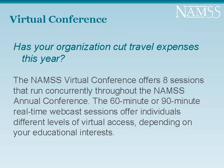 Virtual Conference Has your organization cut travel expenses this year? The NAMSS Virtual Conference