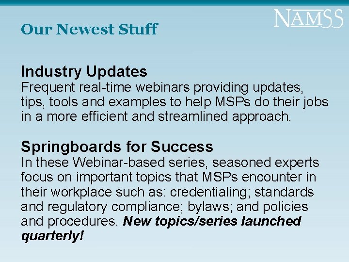 Our Newest Stuff Industry Updates Frequent real-time webinars providing updates, tips, tools and examples