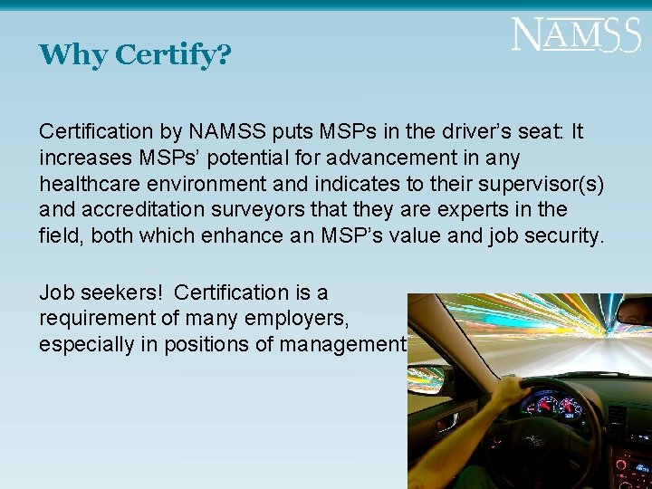 Why Certify? Certification by NAMSS puts MSPs in the driver’s seat: It increases MSPs’