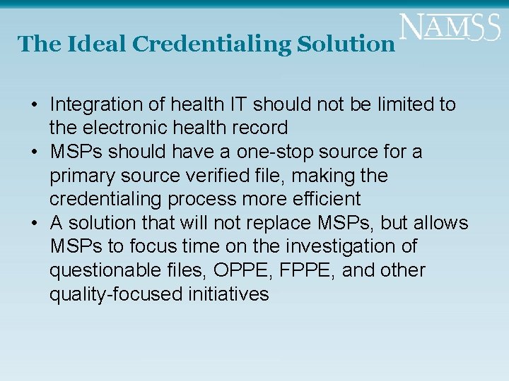 The Ideal Credentialing Solution • Integration of health IT should not be limited to
