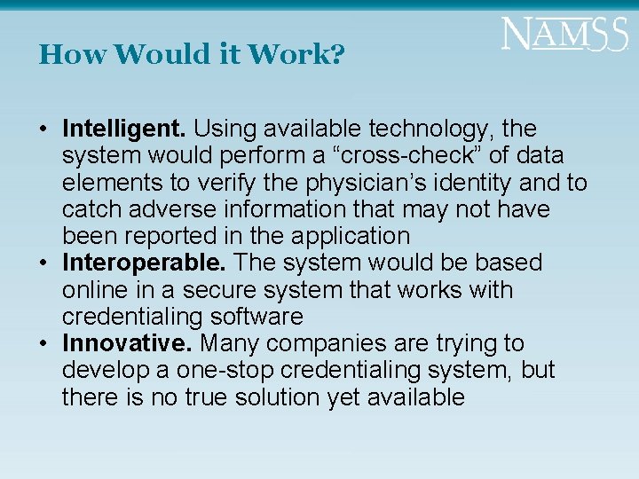 How Would it Work? • Intelligent. Using available technology, the system would perform a