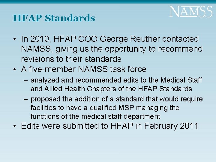 HFAP Standards • In 2010, HFAP COO George Reuther contacted NAMSS, giving us the