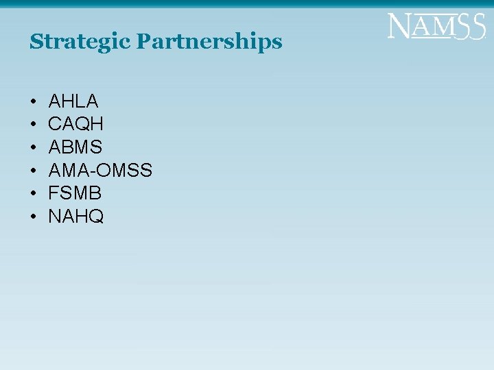 Strategic Partnerships • • • AHLA CAQH ABMS AMA-OMSS FSMB NAHQ 