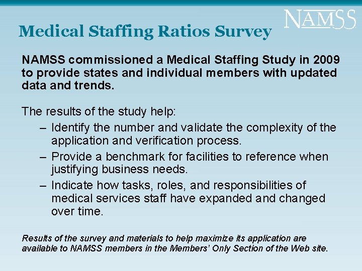 Medical Staffing Ratios Survey NAMSS commissioned a Medical Staffing Study in 2009 to provide
